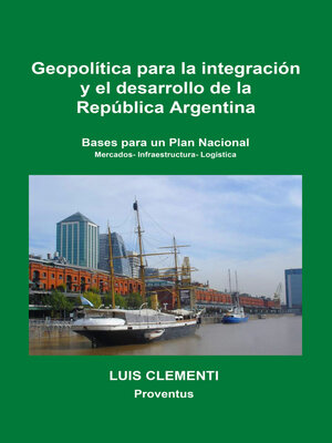 cover image of Geopolí­tica para la integración y el desarrollo de la República Argentina